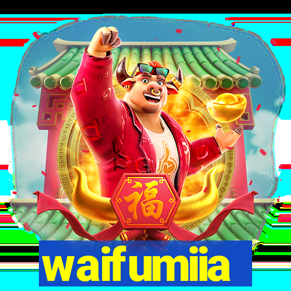 waifumiia