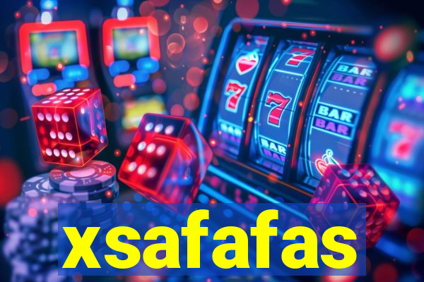 xsafafas