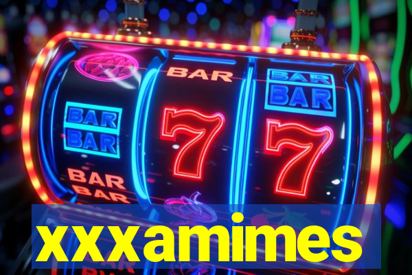 xxxamimes