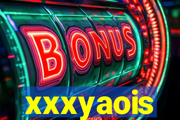xxxyaois