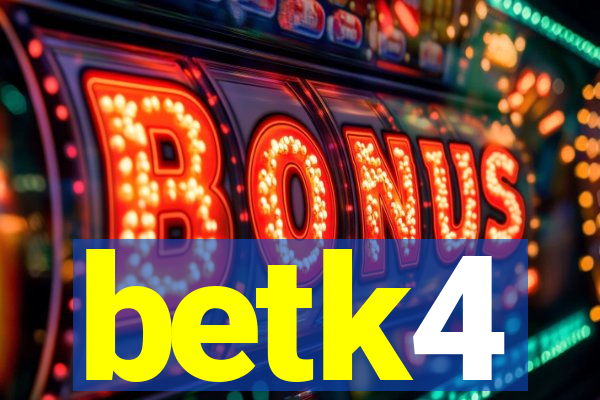 betk4