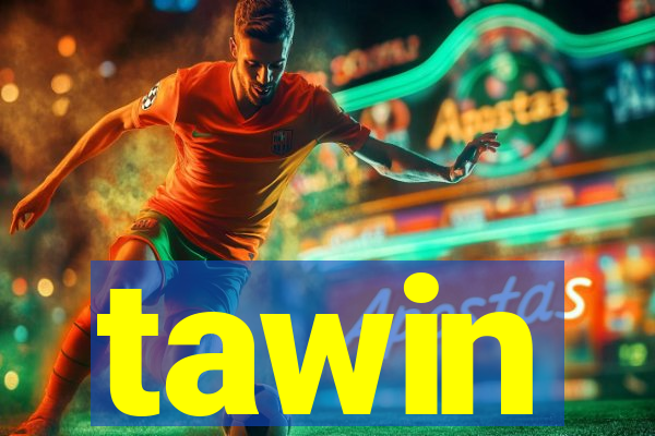 tawin