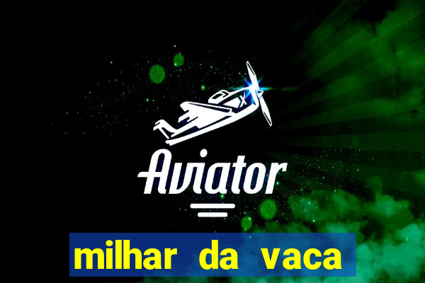 milhar da vaca mais atrasada