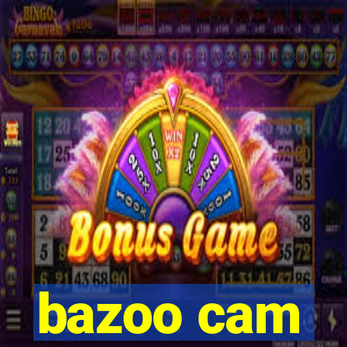 bazoo cam