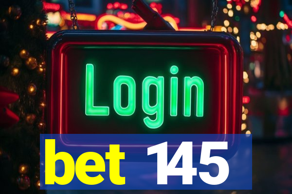 bet 145