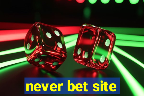 never bet site