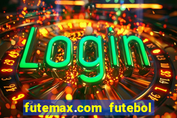 futemax.com futebol ao vivo