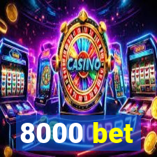 8000 bet