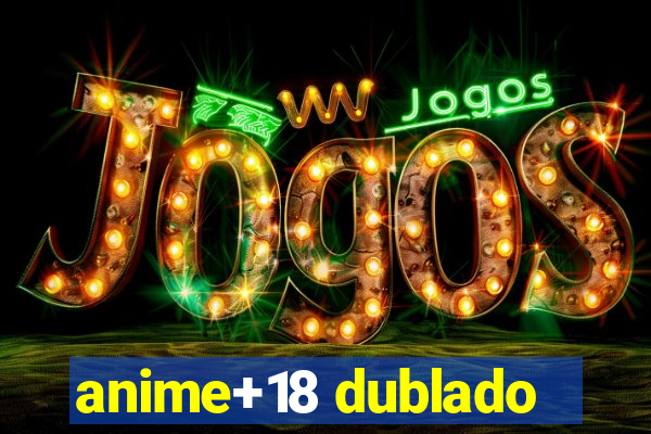 anime+18 dublado