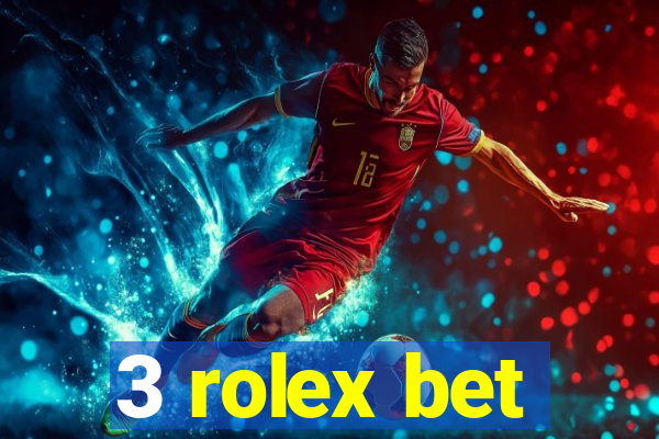 3 rolex bet