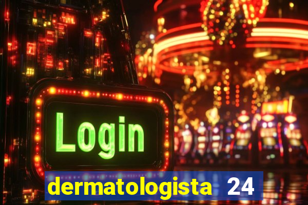dermatologista 24 horas sp