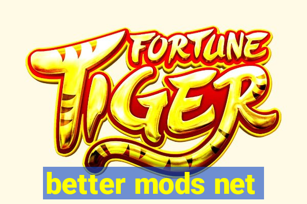 better mods net