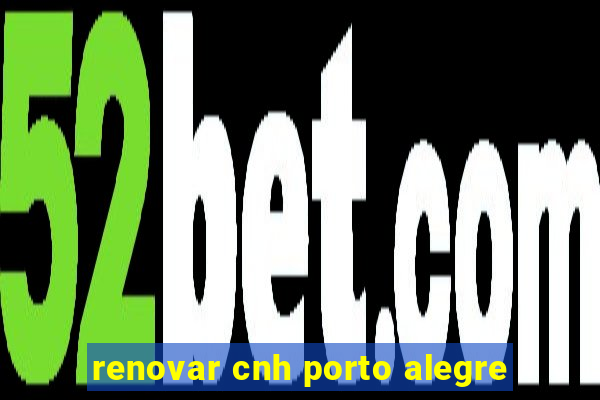 renovar cnh porto alegre