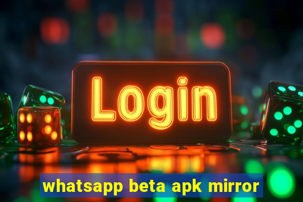 whatsapp beta apk mirror