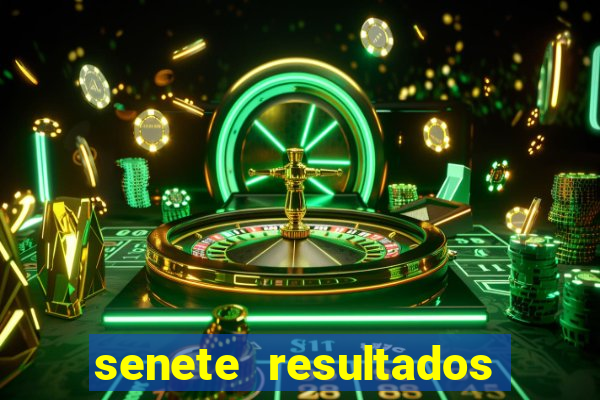 senete resultados de ayer