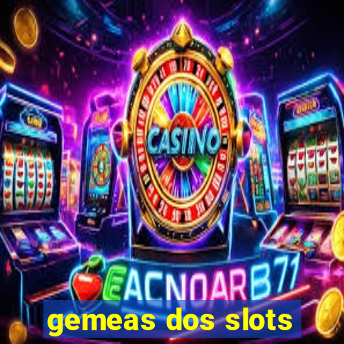 gemeas dos slots