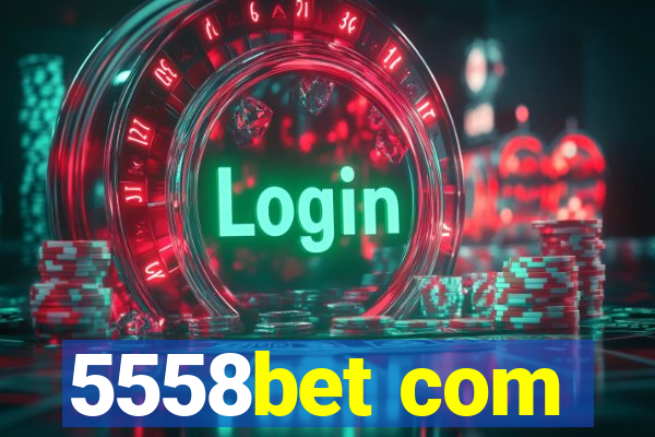 5558bet com