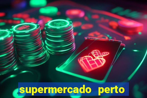 supermercado perto de mim