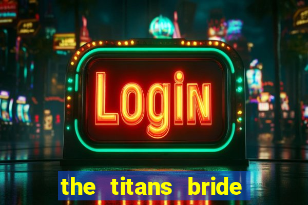 the titans bride cap 1