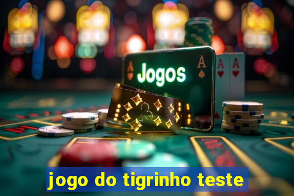 jogo do tigrinho teste