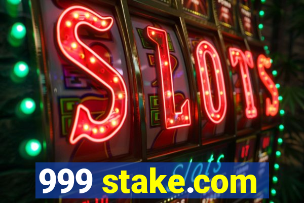 999 stake.com