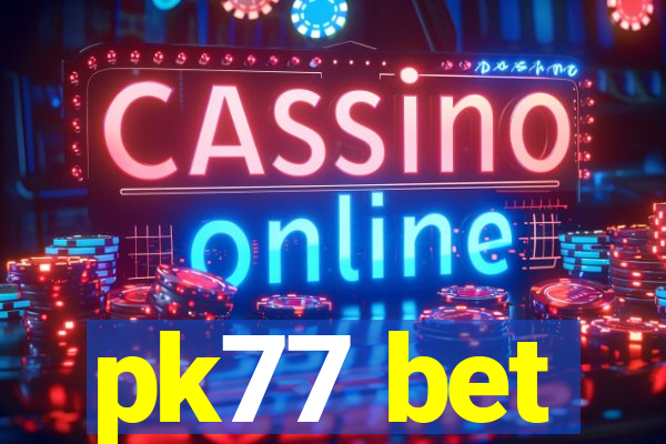 pk77 bet