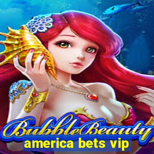 america bets vip