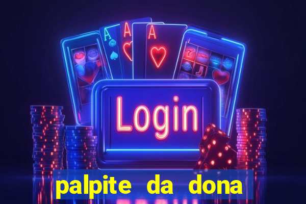 palpite da dona sônia para hoje