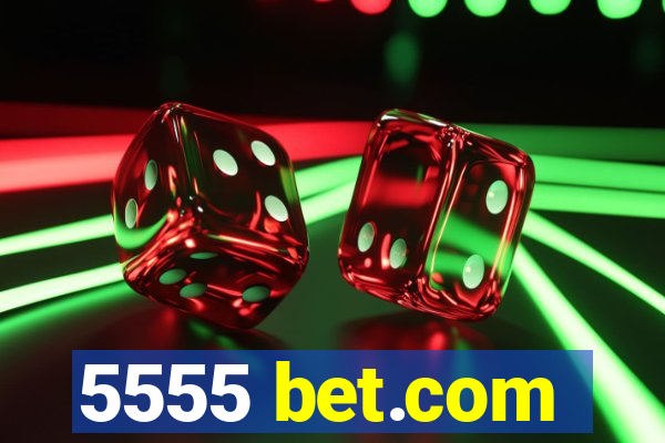 5555 bet.com