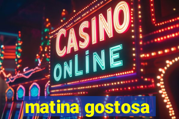 matina gostosa
