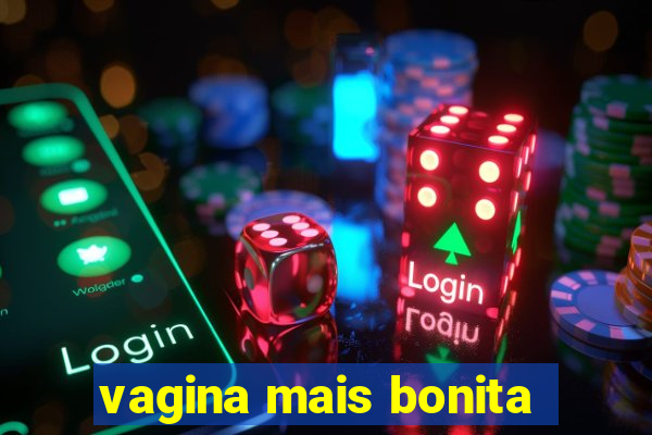 vagina mais bonita
