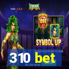 310 bet