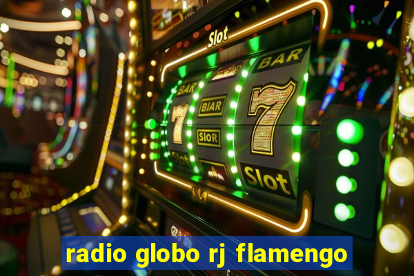 radio globo rj flamengo
