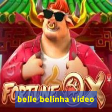 belle belinha video