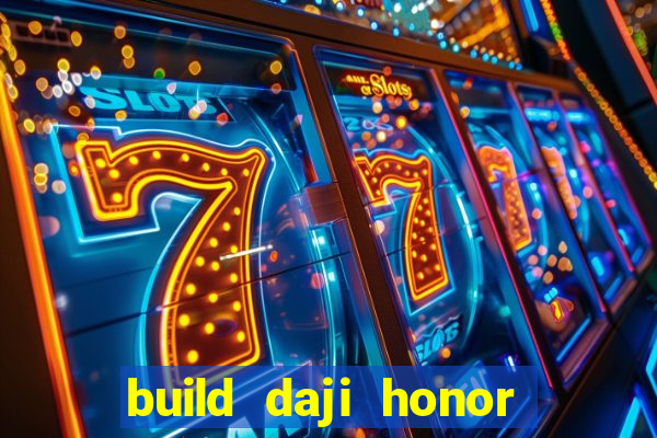 build daji honor of kings