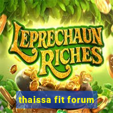 thaissa fit forum