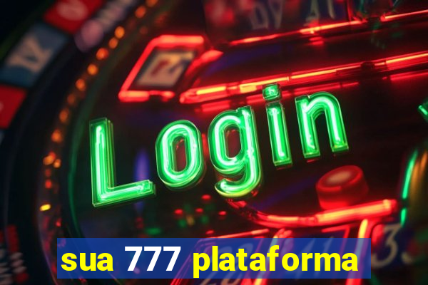 sua 777 plataforma