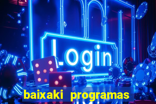 baixaki programas gratis para pc windows 7