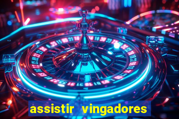assistir vingadores ultimato completo dublado gratis