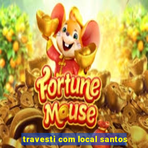 travesti com local santos
