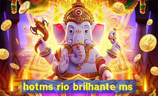 hotms rio brilhante ms