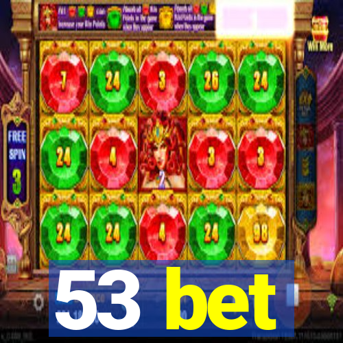 53 bet