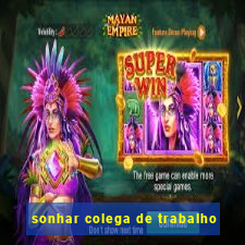 sonhar colega de trabalho