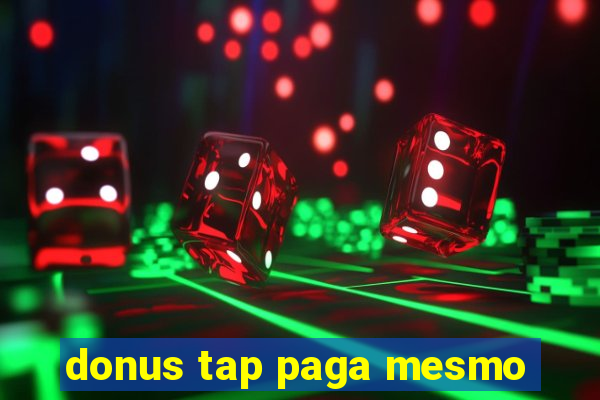 donus tap paga mesmo