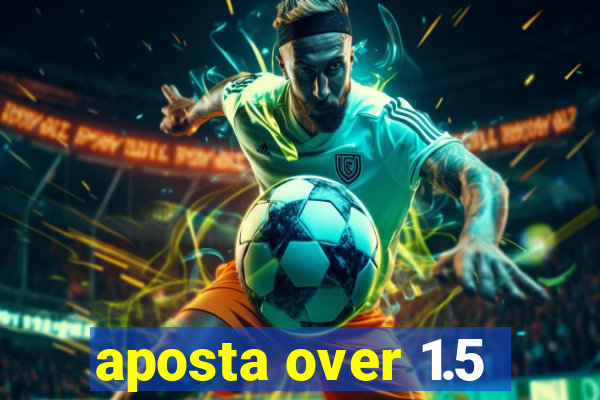 aposta over 1.5