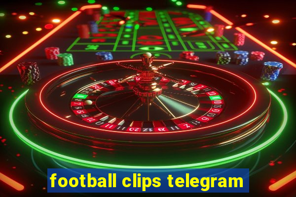 football clips telegram