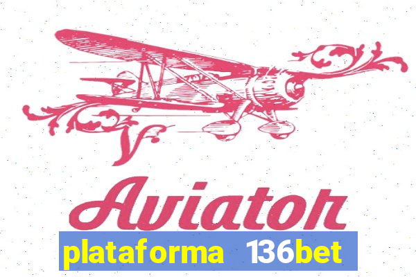 plataforma 136bet paga mesmo