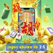 jogos abaixo de 2.5