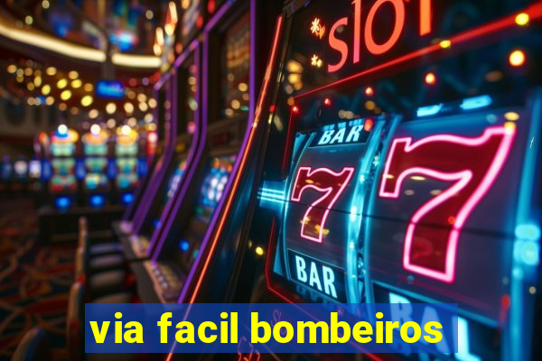 via facil bombeiros