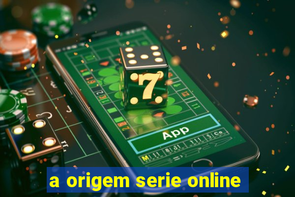 a origem serie online